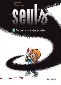 Seuls - tome 5 - Au coeur du Maelström 